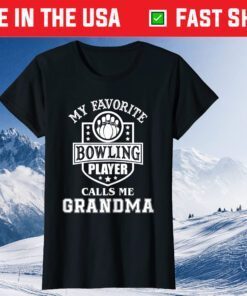 My Favorite Bowling Player Calls Me Grandma Mothers Day Classic T-Shirt