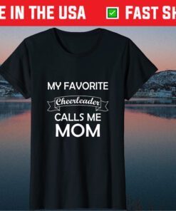 My Favorite Cheerleader Calls Me Mom Mothers Day Classic T-Shirt