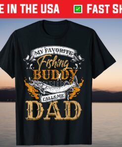 My Favorite Fishing Buddy Calls Me Dad Father's Day Us 2021 T-Shirts