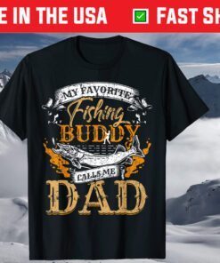 My Favorite Fishing Buddy Calls Me Dad Father's Day Us 2021 T-Shirts