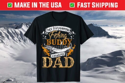 My Favorite Fishing Buddy Calls Me Dad Father's Day Us 2021 T-Shirts