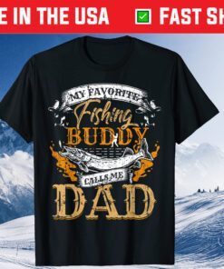 My Favorite Fishing Buddy Calls Me Dad Father's Day T-Shirt