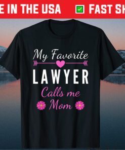 My Favorite Lawyer Calls Me Mom Mother's Day Classic T-Shirt