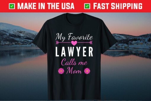 My Favorite Lawyer Calls Me Mom Mother's Day Classic T-Shirt