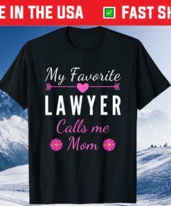 My Favorite Lawyer Calls Me Mom Mother's Day Classic T-Shirt