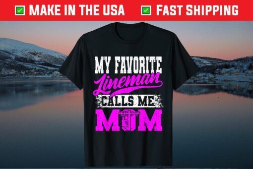 My Favorite Lineman Calls Me Mom Mother's Day Classic T-Shirt