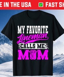 My Favorite Lineman Calls Me Mom Mother's Day Classic T-Shirt