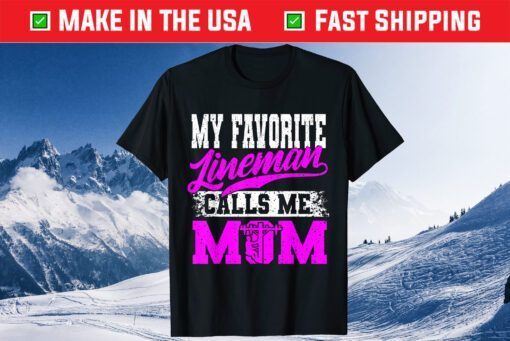 My Favorite Lineman Calls Me Mom Mother's Day Classic T-Shirt