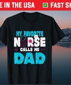 My Favorite Nurse Calls Me Dad Father's Day 2021 Classic T-Shirt