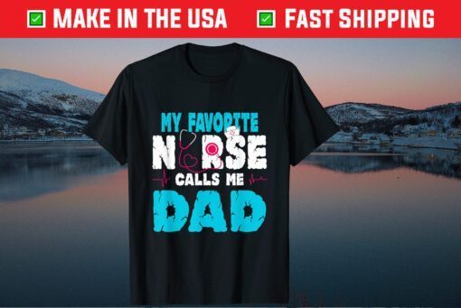 My Favorite Nurse Calls Me Dad Father's Day 2021 Classic T-Shirt