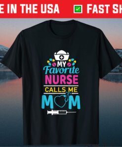 My Favorite Nurse Calls Me Mom Nursing Mother's Day Costume Classic T-Shirt