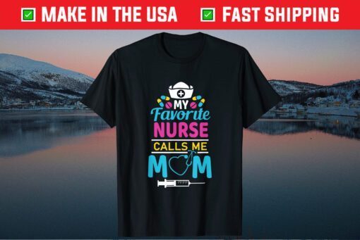 My Favorite Nurse Calls Me Mom Nursing Mother's Day Costume Classic T-Shirt