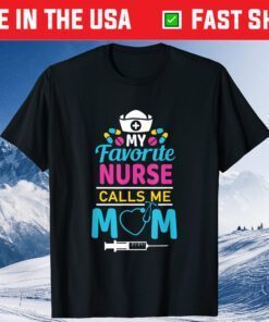 My Favorite Nurse Calls Me Mom Nursing Mother's Day Costume Classic T-Shirt