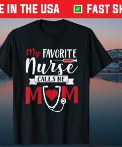 My Favorite Nurse Calls Me Mom Nursing School Graduation Classic T-Shirt