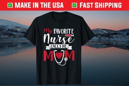 My Favorite Nurse Calls Me Mom Nursing School Graduation Classic T-Shirt