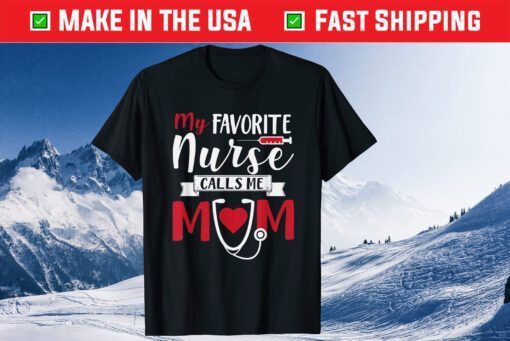 My Favorite Nurse Calls Me Mom Nursing School Graduation Classic T-Shirt