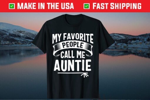 My Favorite People Call Me Auntie Mothers Day Gift T-Shirt