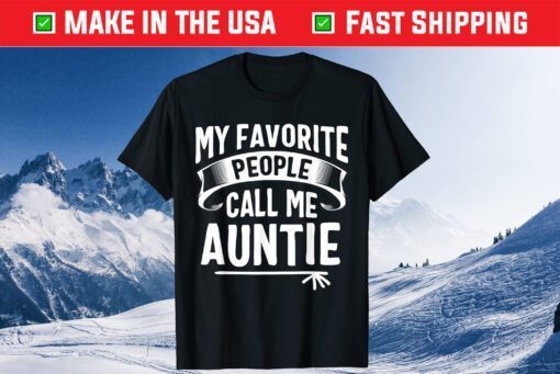 My Favorite People Call Me Auntie Mothers Day Gift T-Shirt