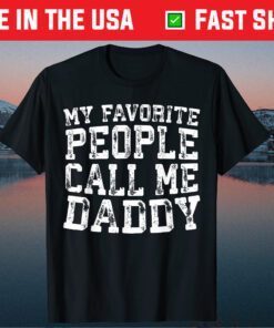 My Favorite People Call Me Daddy Father's Day Gift T-Shirt
