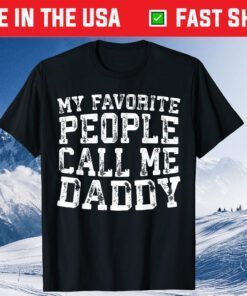 My Favorite People Call Me Daddy Father's Day Gift T-Shirt