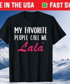 My Favorite People Call Me Lala Mother's Day Classic T-Shirt