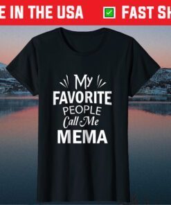 My Favorite People Call Me Mema Mother's Day T Shirt