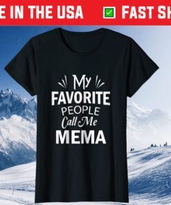 My Favorite People Call Me Mema Mother's Day T Shirt