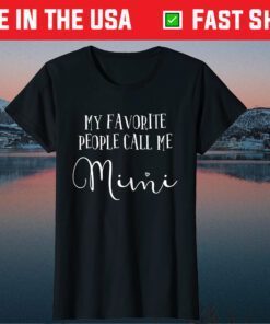 My Favorite People Call Me Mimi Grandma Mother's Day Classic T-Shirt