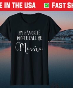 My Favorite People Call Me Mimi Shirt Grandma Mother's Day Classic T-Shirt