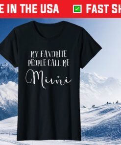 My Favorite People Call Me Mimi Shirt Grandma Mother's Day Classic T-Shirt