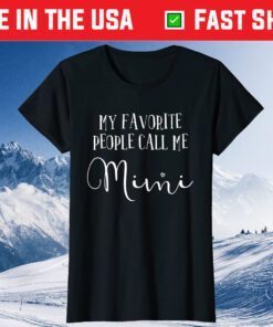 My Favorite People Call Me Mimi Shirt Grandma Mother's Day Us 2021 T-Shirt