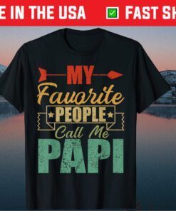 My Favorite People Call Me Papi Fathers Day Classic T-Shirt