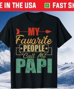 My Favorite People Call Me Papi Fathers Day Classic T-Shirt