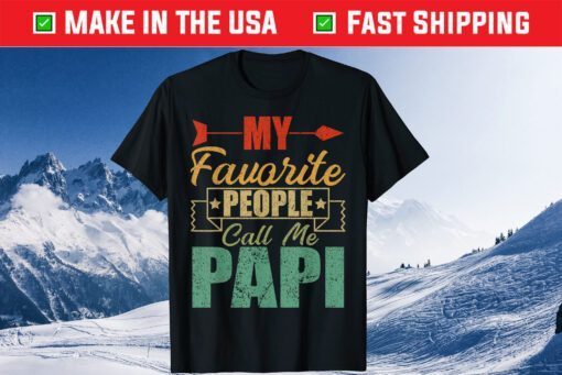 My Favorite People Call Me Papi Fathers Day Classic T-Shirt