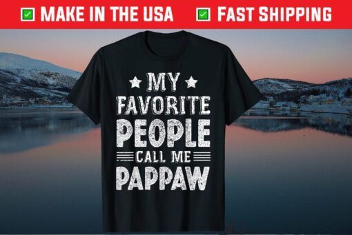 My Favorite People Call Me Pappaw Fathers Day T-Shirt