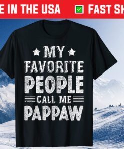 My Favorite People Call Me Pappaw Fathers Day T-Shirt