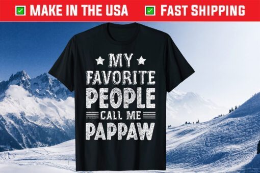 My Favorite People Call Me Pappaw Fathers Day T-Shirt