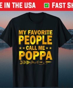 My Favorite People Call Me Poppa Shirt Mother Day Classic T-Shirt