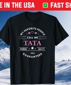 My Favorite People Call Me Tata Classic T-Shirt