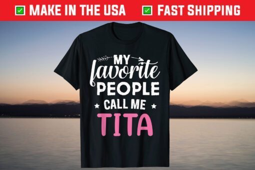 My Favorite People Call Me Tita Funny Mother's Day Shirt