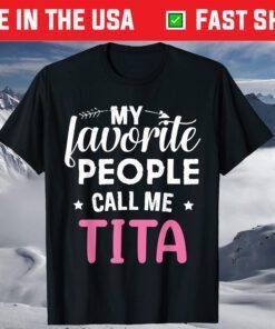 My Favorite People Call Me Tita Funny Mother's Day Shirt