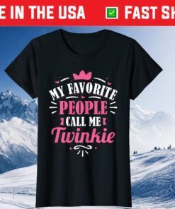 My Favorite People Call Me Twinkie Mothers Day Classic T-Shirt