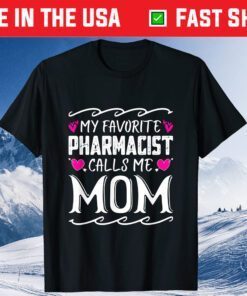 My Favorite Pharmacist Calls Me Mom Funny Mothers Day Classic T-Shirt