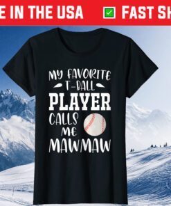 My Favorite Player Calls Me Mawmaw Family Mother's Day Classic T-Shirt