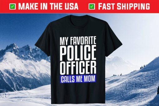 My Favorite Police Officer Calls Me Mom Classic T-Shirt