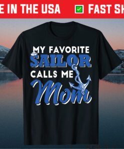 My Favorite Sailor Calls Me Mom Mother's Day T-Shirt