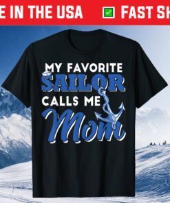 My Favorite Sailor Calls Me Mom Mother's Day T-Shirt