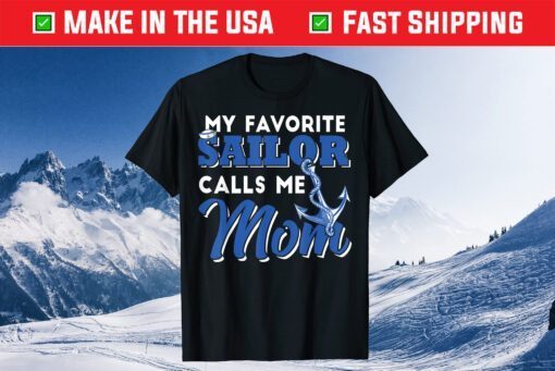 My Favorite Sailor Calls Me Mom Mother's Day T-Shirt