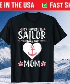 My Favorite Sailor calls me Mom Funny Mothers Day Classic T-Shirt