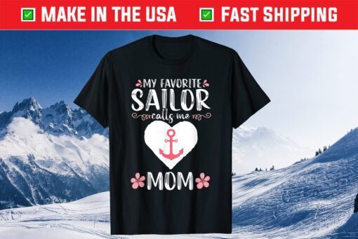 My Favorite Sailor calls me Mom Funny Mothers Day Classic T-Shirt